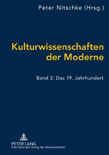 Kulturwissenschaften der Moderne: Band 2: Das 19. Jahrhundert