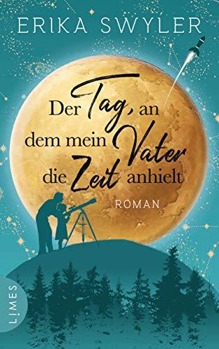 Der Tag, an dem mein Vater die Zeit anhielt: Roman