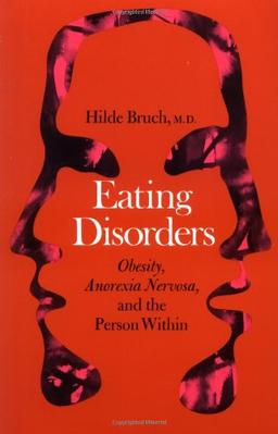 Eating Disorders: Obesity, Anorexia Nervosa, And The Person Within