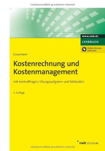 Kostenrechnung und Kostenmanagement: mit Kontrollfragen, Übungsaufgaben und Fallstudien