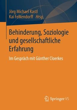 Behinderung, Soziologie und Gesellschaftliche Erfahrung: Im Gespräch mit Günther Cloerkes (German Edition)