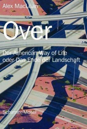 Over: Der American Way of Life oder Das Ende der Landschaft