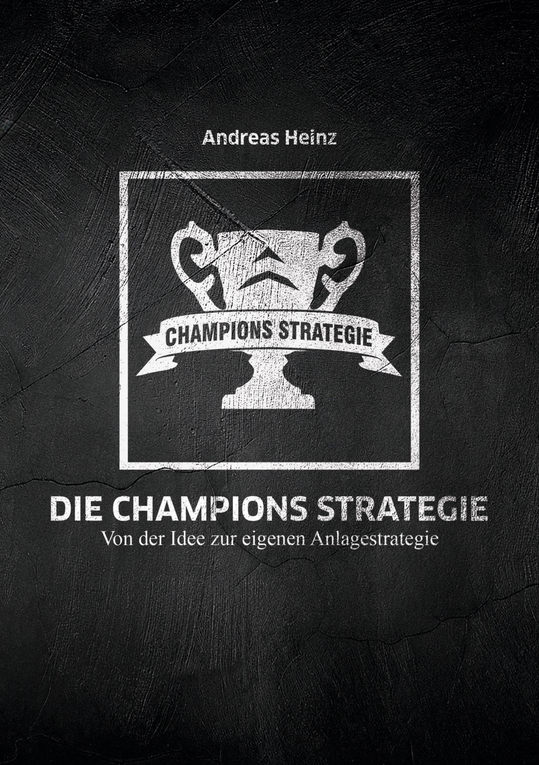 Die Champions Strategie: Von der Idee zur eigenen Anlagestrategie