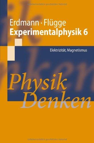 Experimentalphysik 6: Elektrizität, Magnetismus Physik Denken (Springer-Lehrbuch) (German Edition)