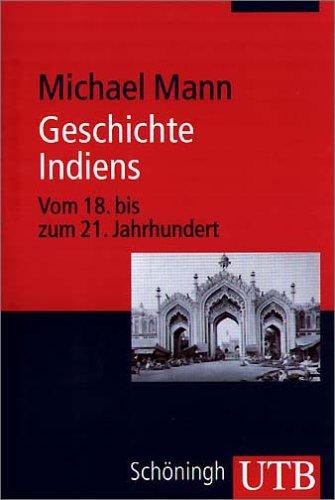 Geschichte Indiens: Vom 18. bis 21. Jahrhundert (Uni-Taschenbücher M)