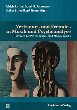 Vertrautes und Fremdes in Musik und Psychoanalyse: Jahrbuch für Psychoanalyse und Musik, Band 4