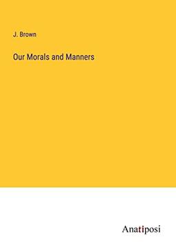 Our Morals and Manners