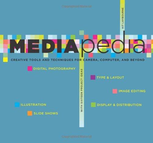 Mediapedia: Creative Tools And Techniques For Camera, Computer, And Beyond