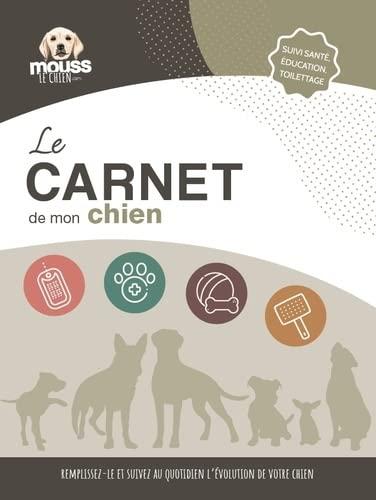 Le carnet de mon chien : suivi santé, éducation, toilettage