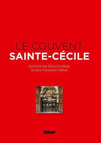 Le couvent Sainte-Cécile : domicile des éditions Glénat et de la fondation Glénat