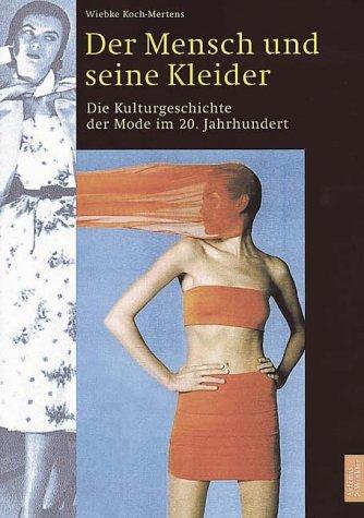 Der Mensch und seine Kleider, 2 Teile, Tl.2, Die Kulturgeschichte der Mode im 20. Jahrhundert