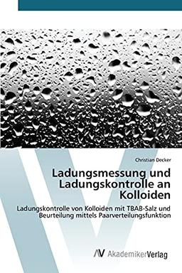 Ladungsmessung und Ladungskontrolle an Kolloiden: Ladungskontrolle von Kolloiden mit TBAB-Salz und Beurteilung mittels Paarverteilungsfunktion