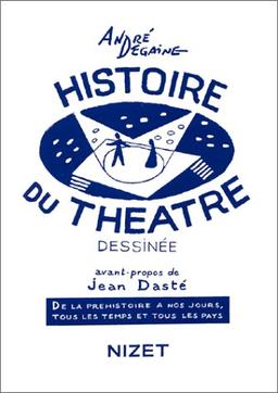 Histoire du théâtre dessinée : de la préhistoire à nos jours, tous les temps et tous les pays