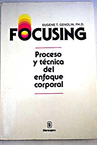 Focusing : proceso y técnica del enfoque corporal