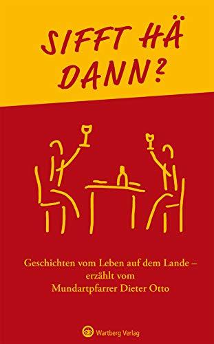 Sifft hä dann? Geschichten vom Leben auf dem Lande erzählt von Mundartpfarrer Dieter Otto (Geschichten und Anekdoten)