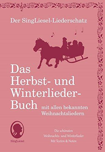 Die schönsten Herbst- und Winterlieder mit allen bekannten Weihnachtslieder - Das Liederbuch: Der SingLiesel-Liederschatz