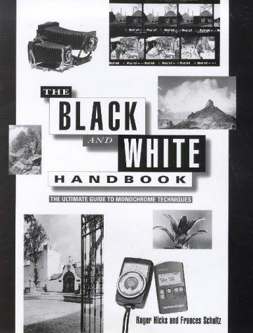 The Black and White Handbook: The Ultimate Guide to Monochrome Techniques