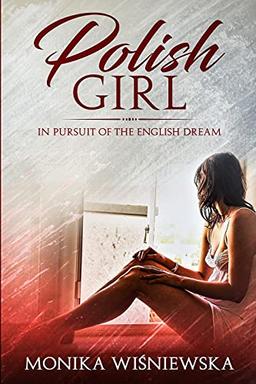 Polish Girl: In Pursuit of The English Dream