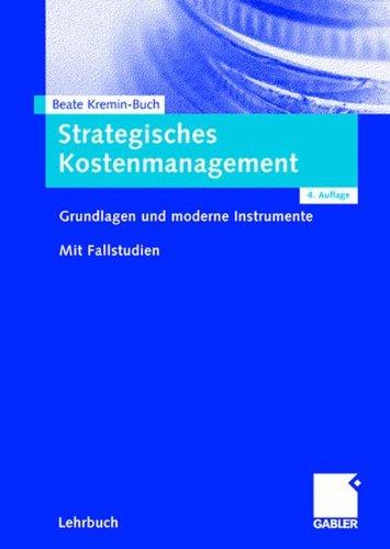 Strategisches Kostenmanagement: Grundlagen und Moderne Instrumente Mit Fallstudien (German Edition)