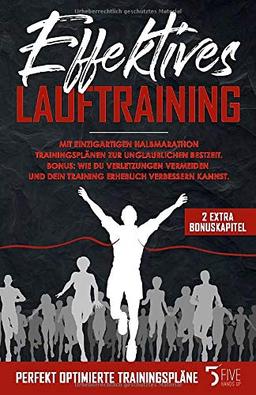 Effektives Lauftraining: Mit einzigartigen Halbmarathon Trainingsplänen zur unglaublichen Bestzeit. Bonus: Wie du Verletzungen vermeiden und dein Training erheblich verbessern kannst.