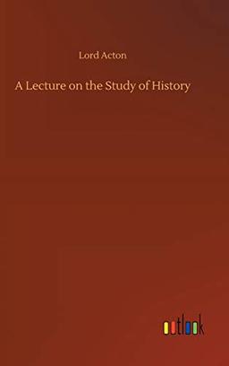 A Lecture on the Study of History