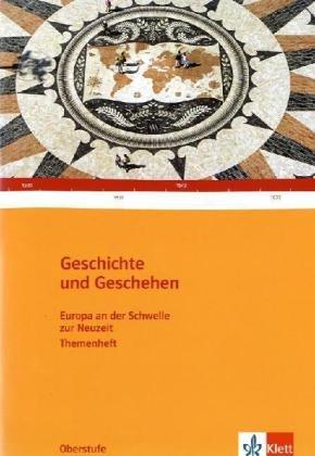 Geschichte und Geschehen. Oberstufe. Themenheft Europa an der Schwelle zur Neuzeit