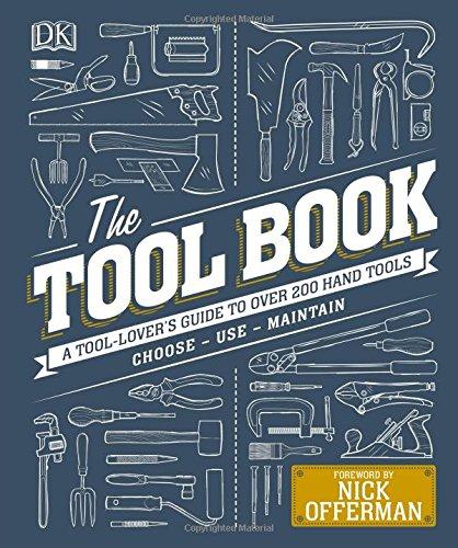 The Tool Book: A Tool-Lover's Guide to Over 200 Hand Tools (Dk)