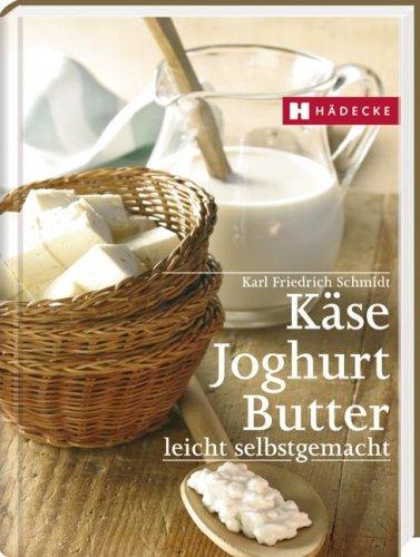 Käse, Butter, Joghurt: Leicht selbstgemacht