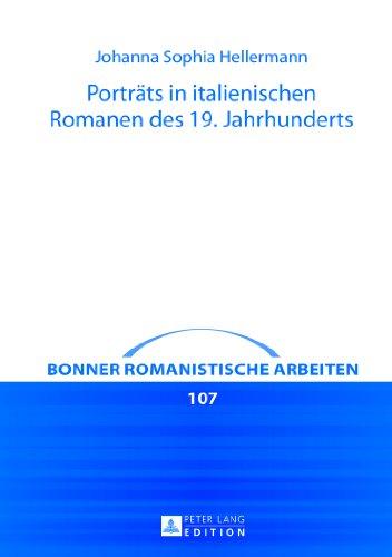 Porträts in italienischen Romanen des 19. Jahrhunderts: Dargestellt an Beispielen aus Alessandro Manzonis "I promessi sposi</I>, Ippolito Nievos ... Gesualdo</I> (Bonner romanistische Arbeiten)