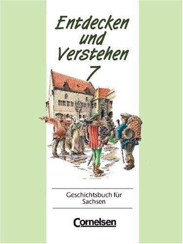 Entdecken und Verstehen - Sachsen - Bisherige Ausgabe: Entdecken und Verstehen, Geschichtsbuch für Sachsen, Kl.7, Von den Kreuzzügen bis zum Dreißigjährigen Krieg