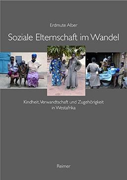 Soziale Elternschaft im Wandel: Kindheit, Verwandschaft und Zugehörigkeit in Westafrika