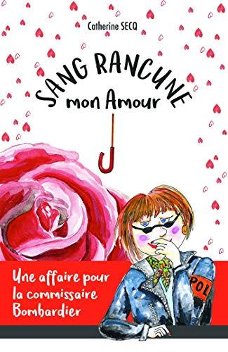 Sang rancune, mon amour : Une affaire pour la commissaire Bombardier