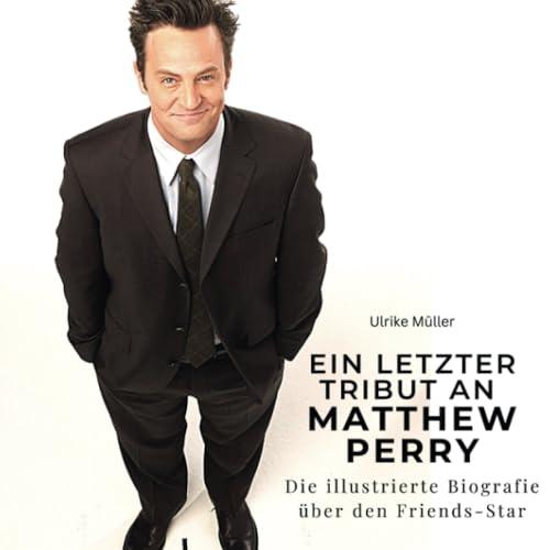 Ein letzter Tribut an Matthew Perry: Die illustrierte Biografie über den Friends-Star