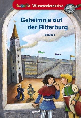 Geheimnis auf der Ritterburg. Lesefix Wissensdetektive (Gondolino)