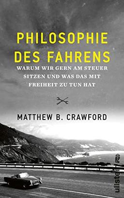 Philosophie des Fahrens: Warum wir gern am Steuer sitzen und was das mit Freiheit zu tun hat | Ein Plädoyer fürs Autofahren und für Autonomie - vom coolsten Philosophen unserer Gegenwart