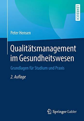 Qualitätsmanagement im Gesundheitswesen: Grundlagen für Studium und Praxis