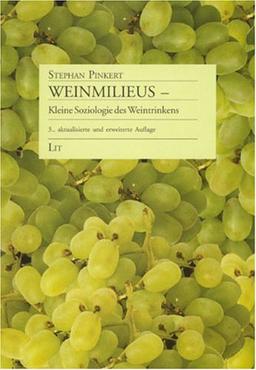 Weinmilieus - Kleine Soziologie des Weintrinkens