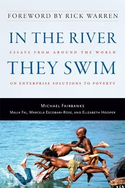 In the River They Swim: Essays from Around the World on Enterprise Solutions to Poverty