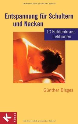 Entspannung für Schultern und Nacken: 10 Feldenkrais-Lektionen