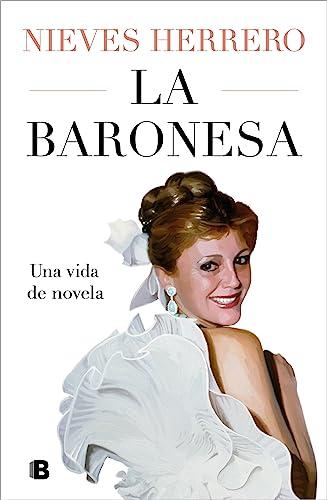 La Baronesa. Una vida de novela (Ediciones B)