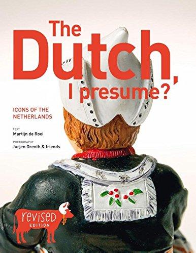 The Dutch, I presume? / druk 3: icons of the Netherlands