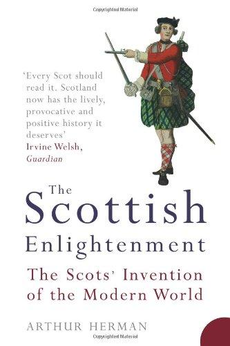 Scottish Enlightenment: The Scots' Invention of the Modern World