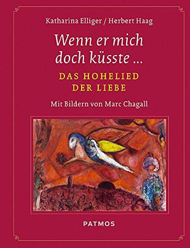 Wenn er mich doch küsste... - Das Hohelied der Liebe - Mit Bildern von Marc Chagall