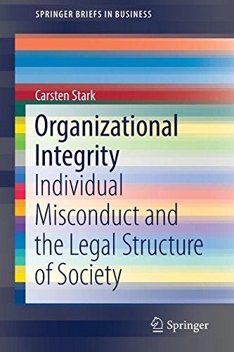 Organizational Integrity: Individual Misconduct and the Legal Structure of Society (SpringerBriefs in Business)