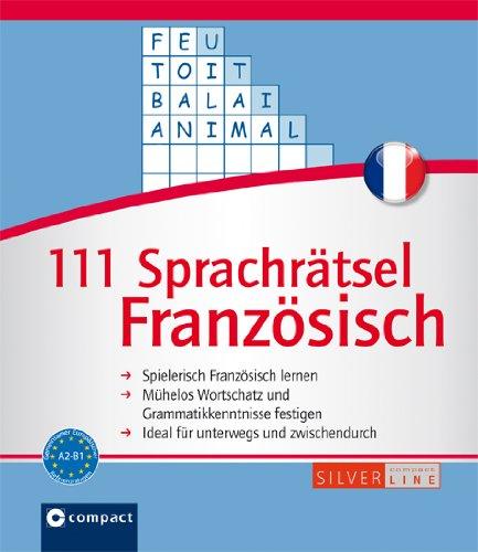 111 Sprachrätsel Französisch: Niveau A2 und B1. Compact SilverLine