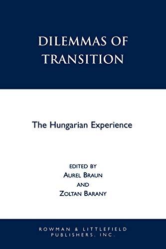 Dilemmas of Transition: The Hungarian Experience