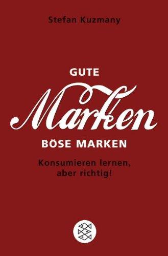 Gute Marken, böse Marken: Konsumieren lernen, aber richtig!