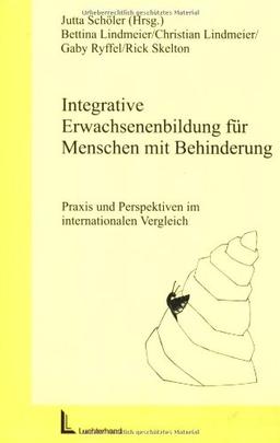 Integrative Erwachsenenbildung für Menschen mit Behinderung: Praxis und Perspektiven im internationalen Vergleich (Gemeinsames Leben und Lernen: Integration von Menschen mit Behinderungen)