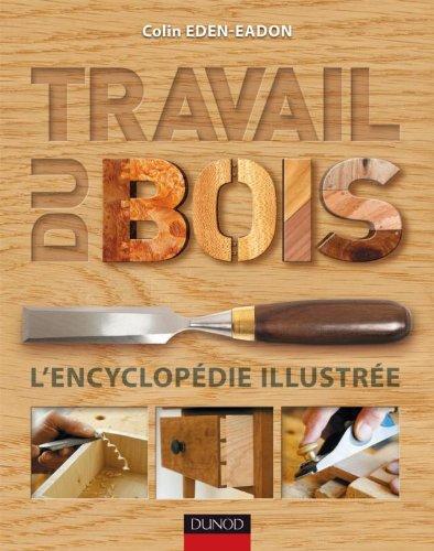 Travail du bois : l'encyclopédie illustrée