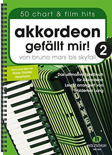 Akkordeon gefällt mir! 2: Von Bruno Mars bis Skyfall - Das ultimative Spielbuch für Akkordeon, leicht arrangiert